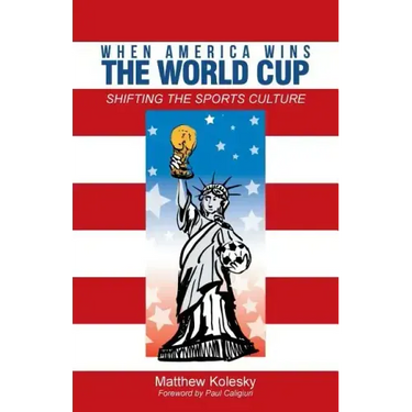 When America Wins the World Cup: Shifting the Sports Culture