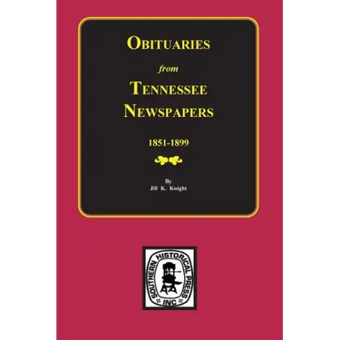 Obituaries from Tennessee Newspapers, 1851-1899.