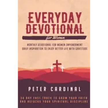 Everyday Devotional For Women: Monthly Devotional For Women Empowerment. Daily Inspiration To Enjoy Life With Gratitude. 30 Day Fast Track To Grow Yo