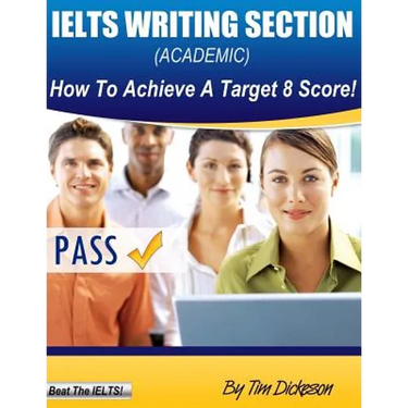 IELTS Writing Section (Academic): How To Achieve A Target 8 Score