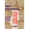 God's Propaganda: Pulling Back the Curtain on What the Bible Wants You to See
