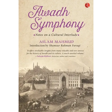Awadh Symphony: Notes On A Cultural Interlude