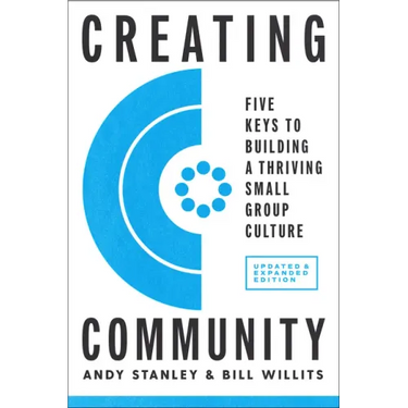 Creating Community, Revised & Updated Edition: Five Keys to Building a Thriving Small Group Culture