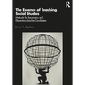 The Essence of Teaching Social Studies: Methods for Secondary and Elementary Teacher Candidates