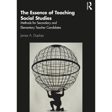The Essence of Teaching Social Studies: Methods for Secondary and Elementary Teacher Candidates