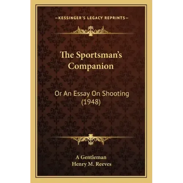 The Sportsman's Companion: Or an Essay on Shooting (1948)