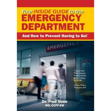 Your Inside Guide to the Emergency Department: And How to Prevent Having to Go!
