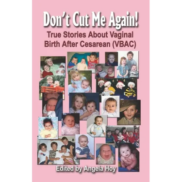 Don't Cut Me Again! True Stories about Vaginal Birth After Cesarean (Vbac)
