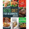 The Complete Keto Diet for Beginners #2019: Lose Weight, Balance Hormones, Boost Brain Health, and Reverse Disease