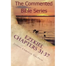 Ezekiel Chapters 31-37: Son Of Man, Prophesy To The Wind