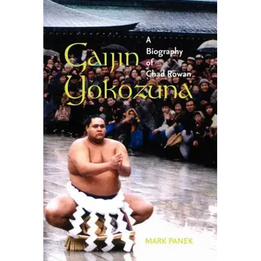 Gaijin Yokozuna: A Biography of Chad Rowan