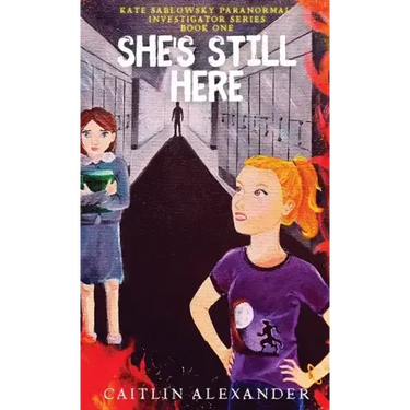 She's Still Here: Paranormal Investigator Series Book One