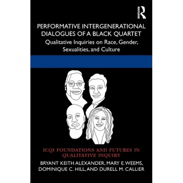Performative Intergenerational Dialogues of a Black Quartet: Qualitative Inquiries on Race, Gender, Sexualities, and Culture