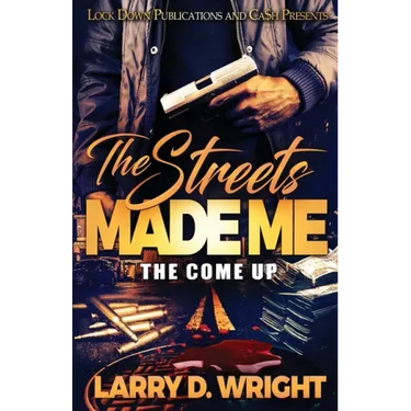 The Streets Made Me: The Come Up
