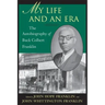 My Life and an Era: The Autobiography of Buck Colbert Franklin