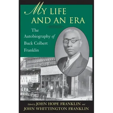 My Life and an Era: The Autobiography of Buck Colbert Franklin
