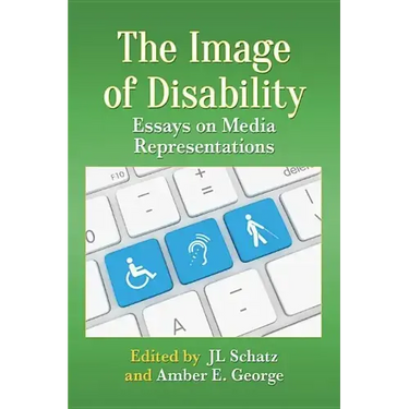 The Image of Disability: Essays on Media Representations