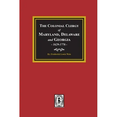 The Colonial Clergy of Maryland, Delaware and Georgia, 1629-1776