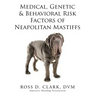 Medical, Genetic & Behavioral Risk Factors of Neapolitan Mastiffs