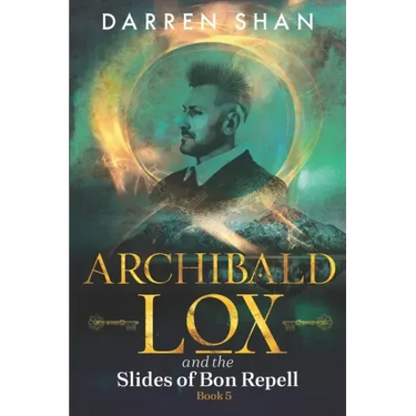 Archibald Lox and the Slides of Bon Repell: Archibald Lox series, book 5