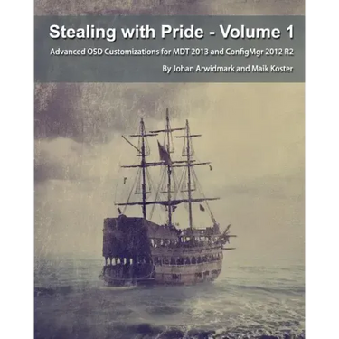 Stealing with Pride, Vol. 1: Advanced OSD Customizations for MDT 2013 and ConfigMgr 2012 R2