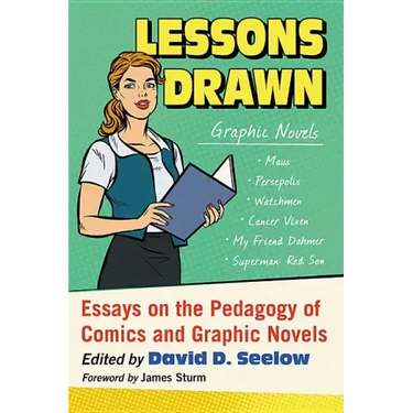 Lessons Drawn: Essays on the Pedagogy of Comics and Graphic Novels