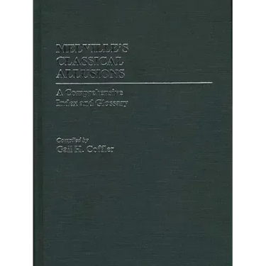 Melville's Classical Allusions: A Comprehensive Index and Glossary