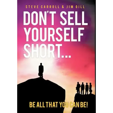 Don't Sell Yourself Short! Be All You Can Be!
