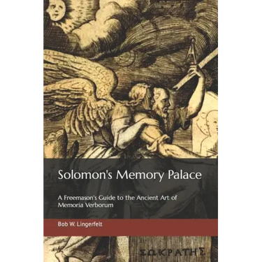 Solomon's Memory Palace: A Freemason's Guide to the Ancient Art of Memoria Verborum