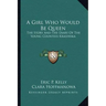 A Girl Who Would Be Queen: The Story and the Diary of the Young Countess Krasinska