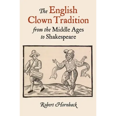 The English Clown Tradition from the Middle Ages to Shakespeare