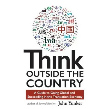 Think Outside the Country: A Guide to Going Global and Succeeding in the Translation Economy