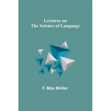 Lectures on the Science of Language