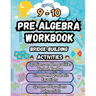 Summer Math Pre Algebra Workbook Grade 9-10 Bridge Building Activities: 9th to 10th Grade Summer Pre Algebra Essential Skills Practice Worksheets