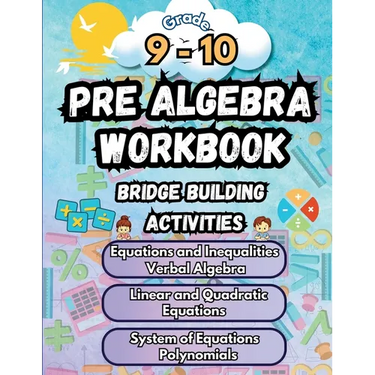 Summer Math Pre Algebra Workbook Grade 9-10 Bridge Building Activities: 9th to 10th Grade Summer Pre Algebra Essential Skills Practice Worksheets