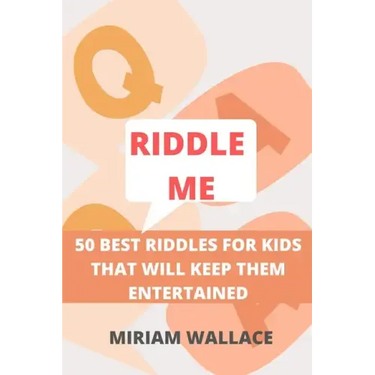 Riddle Me: 50 Best Riddles for Kids That Will Keep Them Excited