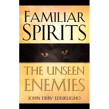 Familiar Spirits The Unseen Enemies