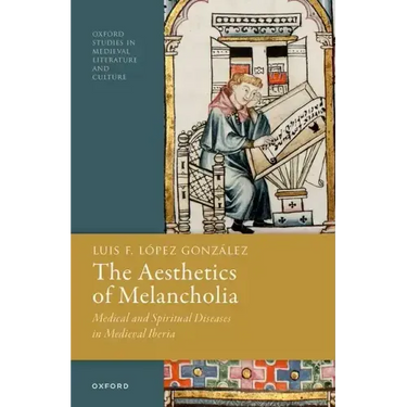 The Aesthetics of Melancholia: Medical and Spiritual Diseases in Medieval Iberia