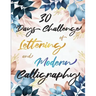 30 Days Challenge of Lettering and Modern Calligraphy: Learn hand lettering and brush lettering in 30 days - Caligraphy books for beginners