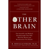 The Other Brain: The Scientific and Medical Breakthroughs That Will Heal Our Brains and Revolutionize Our Health