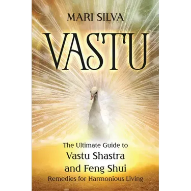 Vastu: The Ultimate Guide to Vastu Shastra and Feng Shui Remedies for Harmonious Living