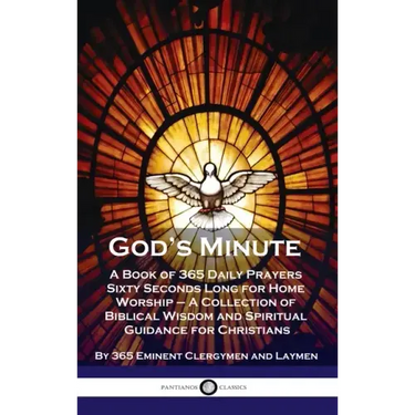 God's Minute: A Book of 365 Daily Prayers Sixty Seconds Long for Home Worship - A Collection of Biblical Wisdom and Spiritual Guidan