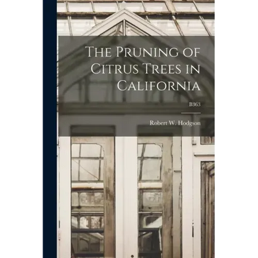 The Pruning of Citrus Trees in California; B363