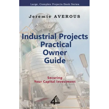 Industrial Projects Practical Owner Guide: Securing your Capital Investment