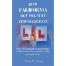 2019 California DMV Practice Test made Easy: Over 150 Questions on practice test, written exams, license permit, study and guide book