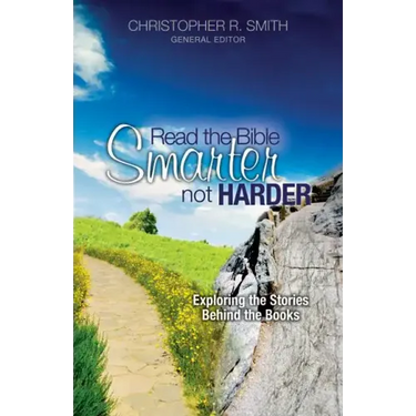 Read the Bible Smarter, Not Harder: Exploring the Stories Behind the Books