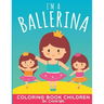 I'm A Ballerina: Coloring Book Children