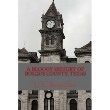 A Bloody History of Bosque County, Texas