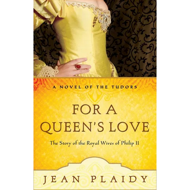For a Queen's Love: The Stories of the Royal Wives of Philip II