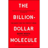 The Billion-Dollar Molecule: The Quest for the Perfect Drug